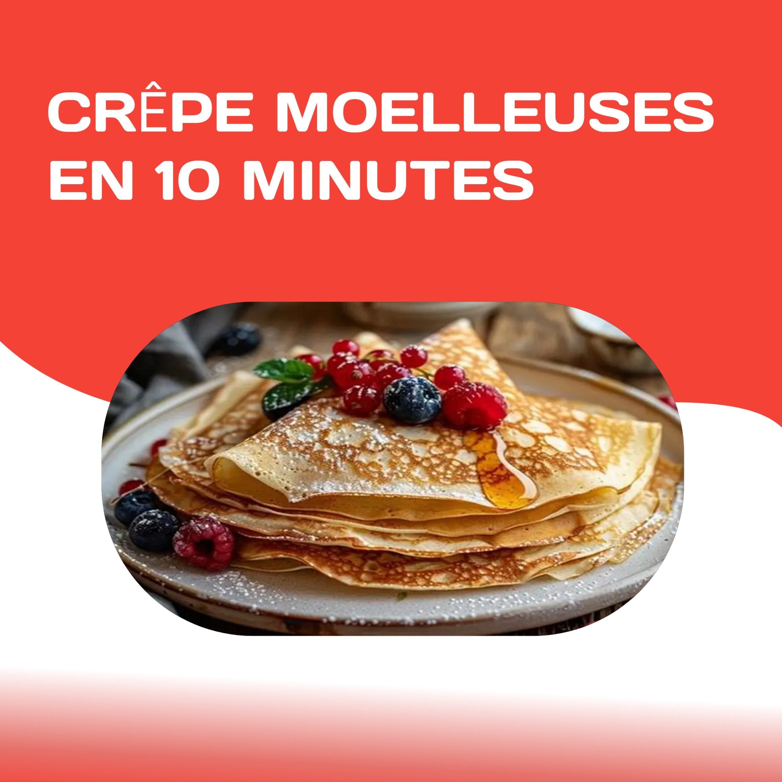 Lire la suite à propos de l’article Crêpes Moelleuses en 10 Minutes